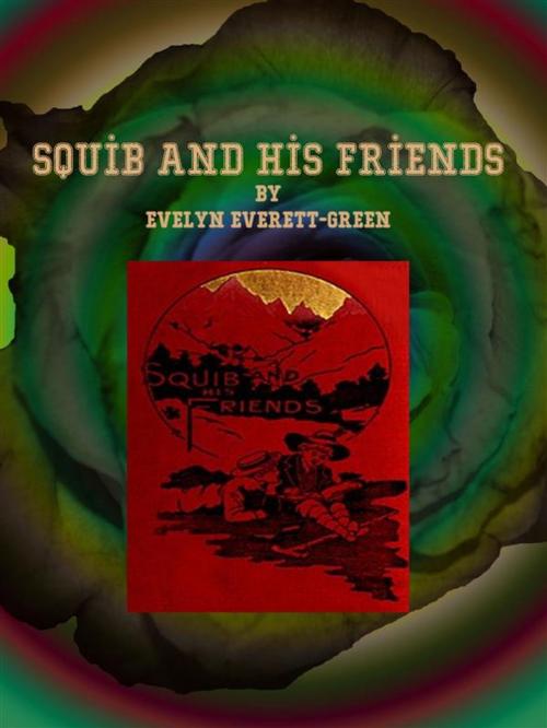 Cover of the book Squib and His Friends by Evelyn Everett-Green, Evelyn Everett-Green