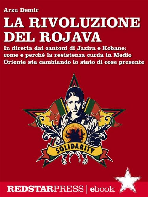 Cover of the book La rivoluzione del Rojava by Arzu Demir, Red Star Press