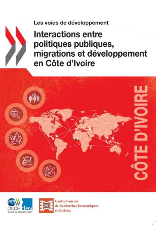 Cover of the book Interactions entre politiques publiques, migrations et développement en Côte d'Ivoire by Collectif, OECD