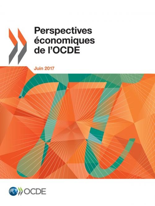 Cover of the book Perspectives économiques de l'OCDE, Volume 2017 Numéro 1 by Collectif, OECD