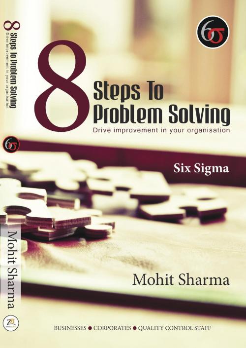 Cover of the book 8 Steps to Problem Solving: Six Sigma by Mohit Sharma, Zorba Books