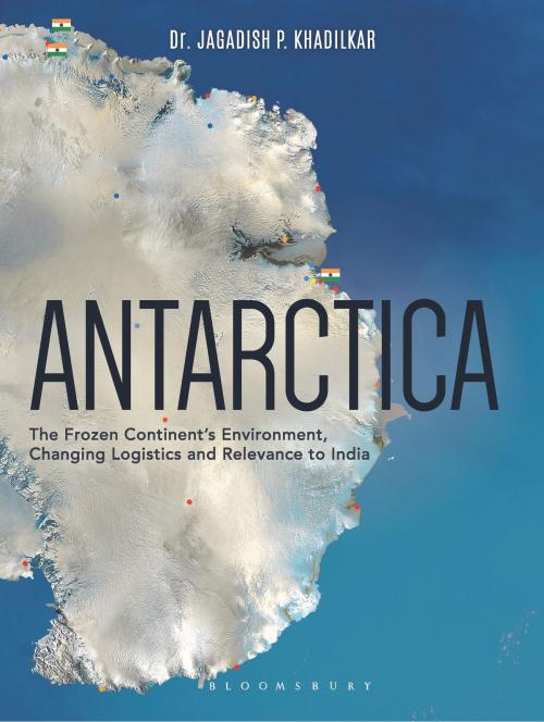 Cover of the book Antarctica by Col Jagadish Khadilkar, Bloomsbury Publishing
