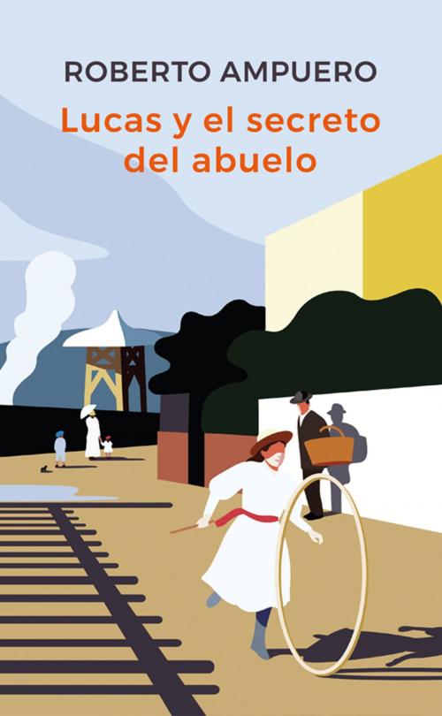 Cover of the book Lucas y el secreto del abuelo by Roberto Ampuero, Penguin Random House Grupo Editorial Chile