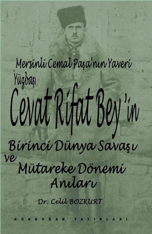 Cover of the book Cevat Rıfat Bey'in Milli Mücadele Hatıraları by Celil Bozkurt, Gündoğan Yayınları