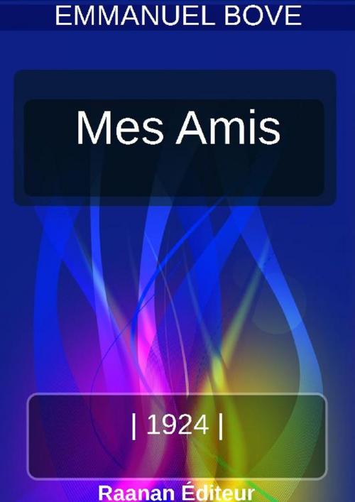 Cover of the book MES AMIS by EMMANUEL BOVE, Bookelis