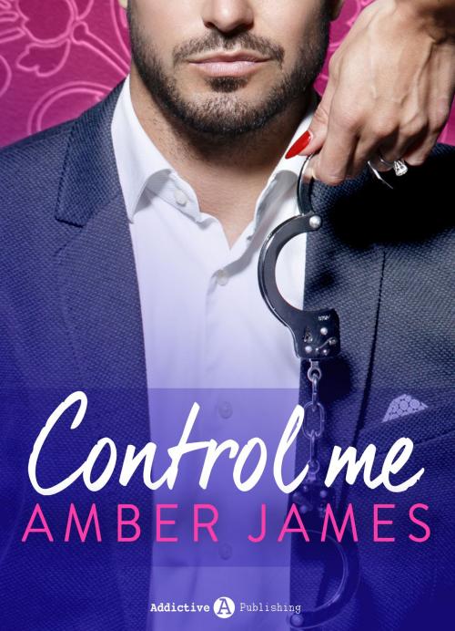 Cover of the book Control Me (Gesamtausgabe) by Amber James, Addictive Publishing