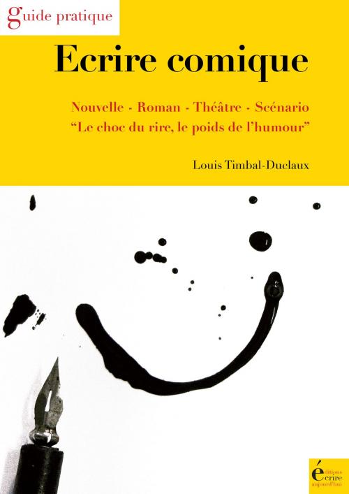 Cover of the book Ecrire comique by Louis Timbal-Duclaux, Éditions Écrire Aujourd'hui