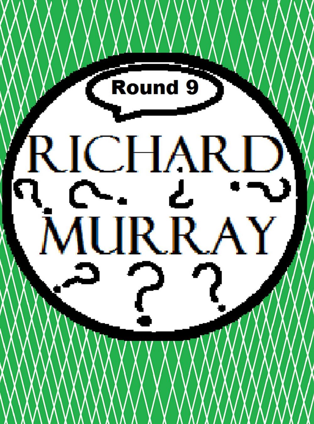 Big bigCover of Richard Murray Thoughts Round 9