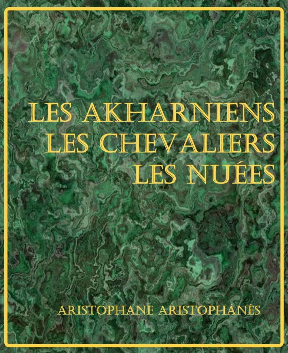 Big bigCover of Les Akharniens – Les Chevaliers – Les Nuées