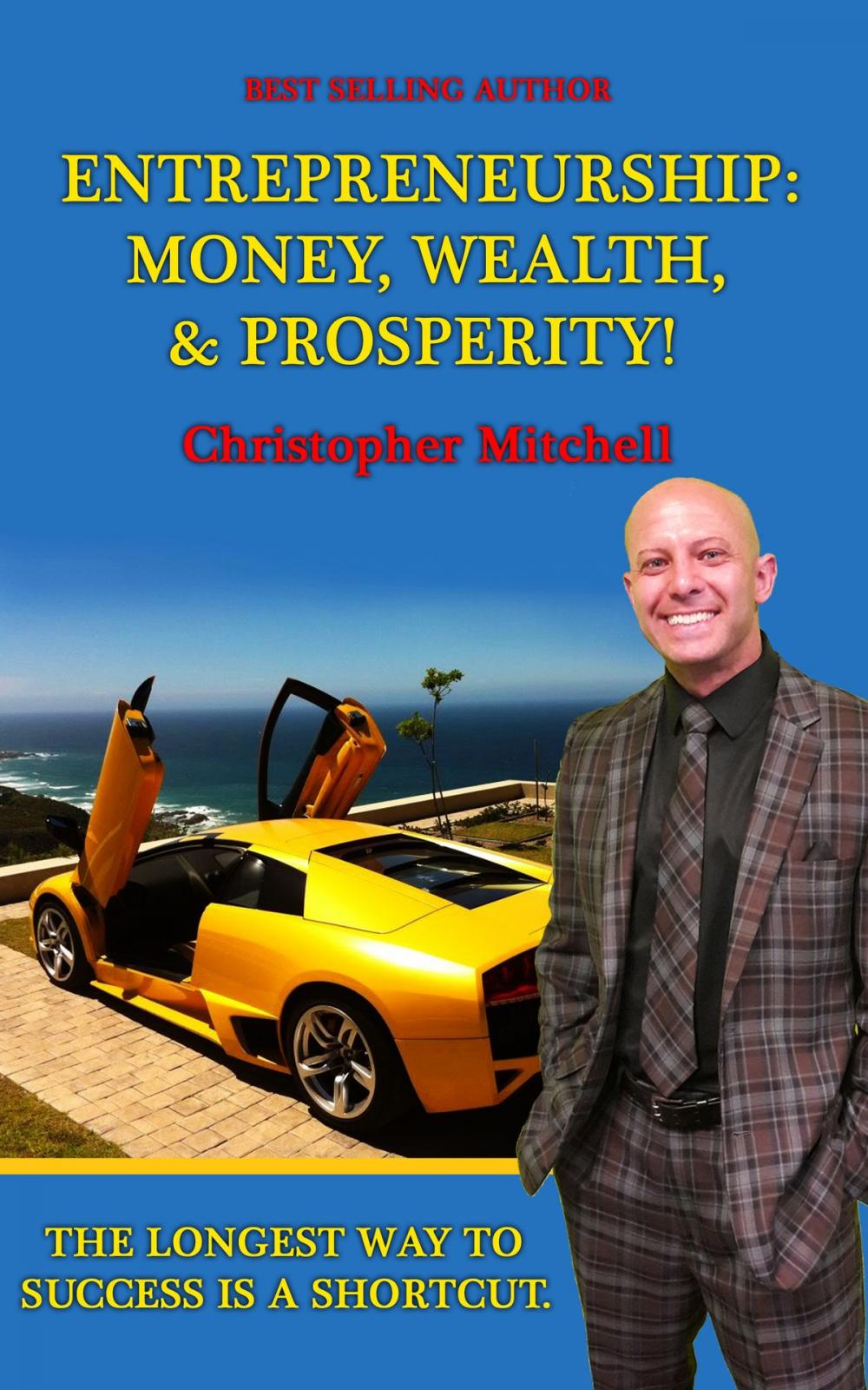 Big bigCover of Entrepreneurship: Money, Wealth, & Prosperity