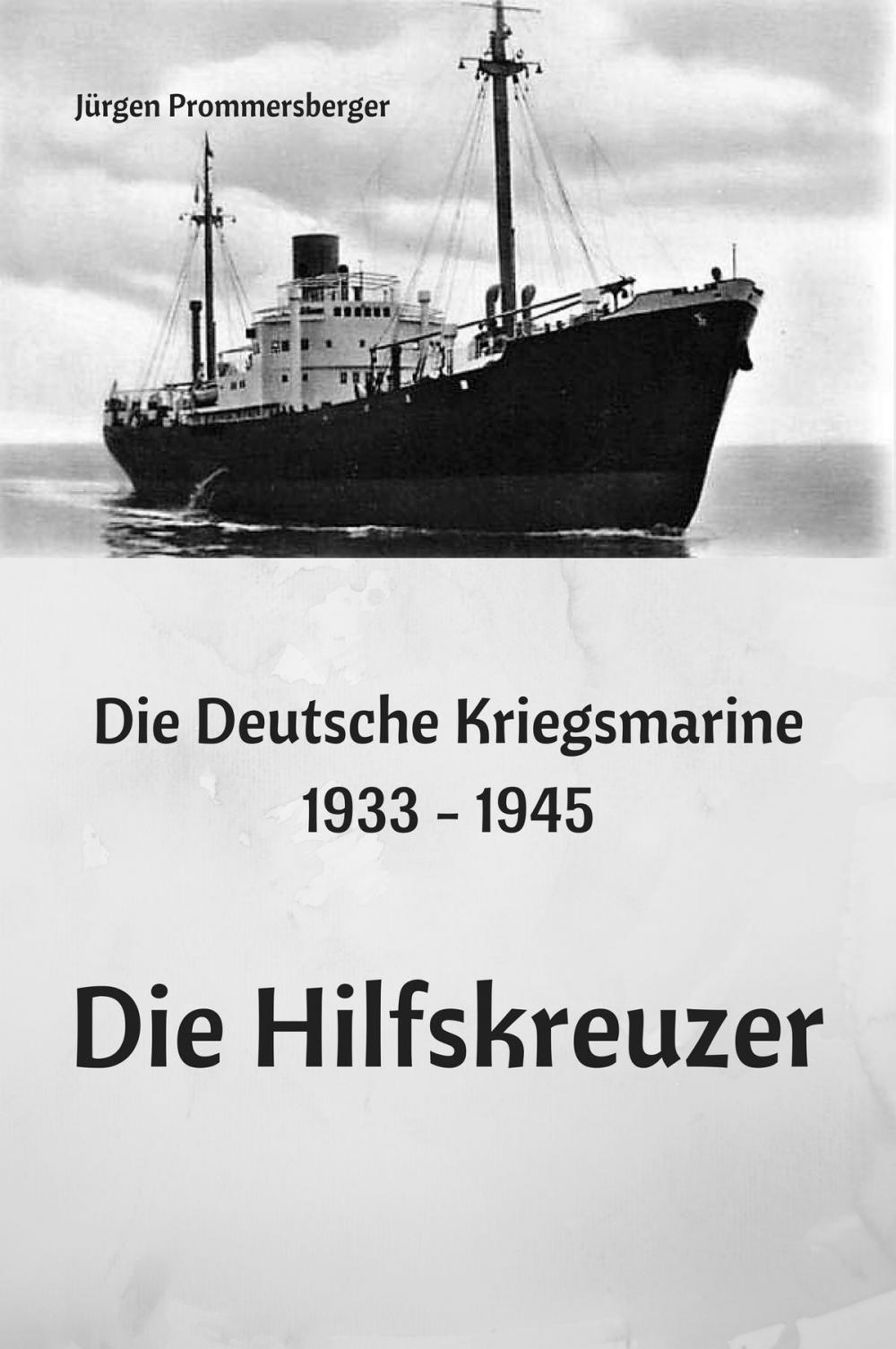 Big bigCover of Die Deutsche Kriegsmarine 1933 - 1945: Die Hilfskreuzer