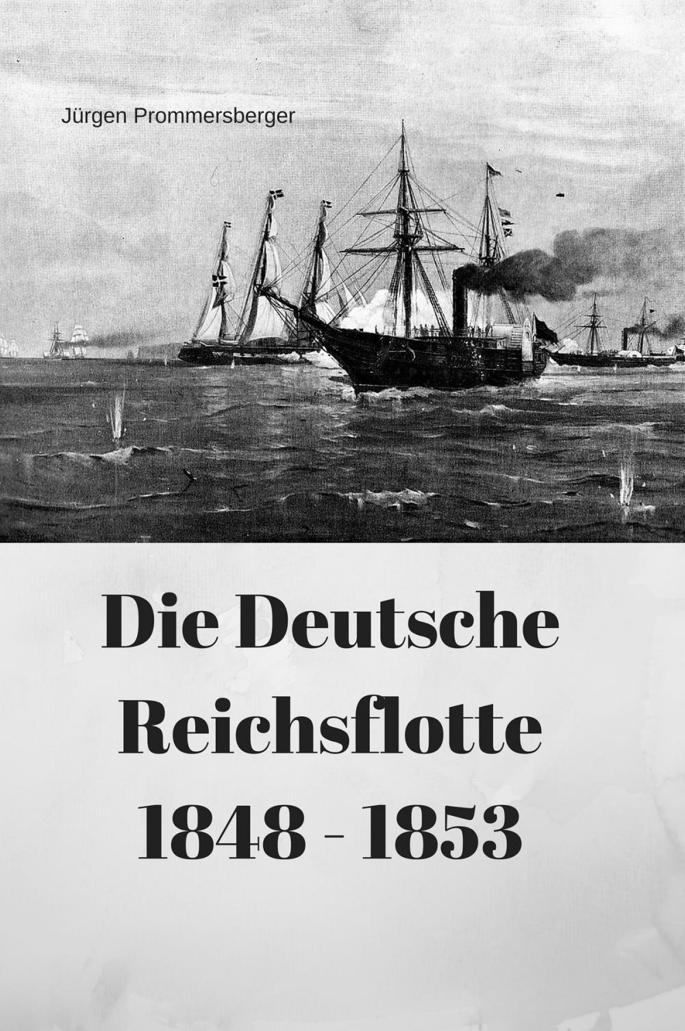 Big bigCover of Die Deutsche Reichsflotte 1848 - 1853