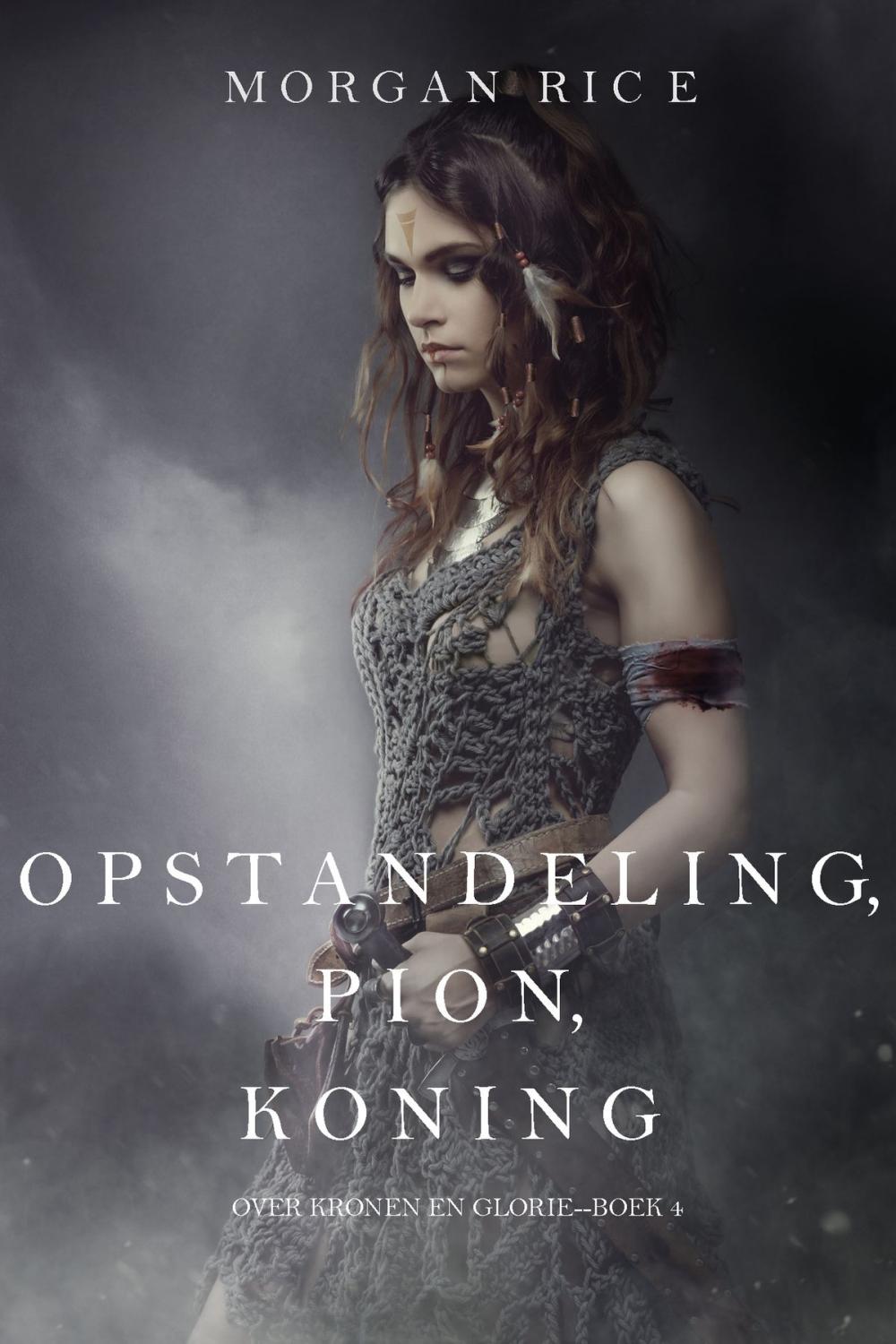 Big bigCover of Opstandeling, Pion, Koning (Over Kronen en Glorie—Boek 4)