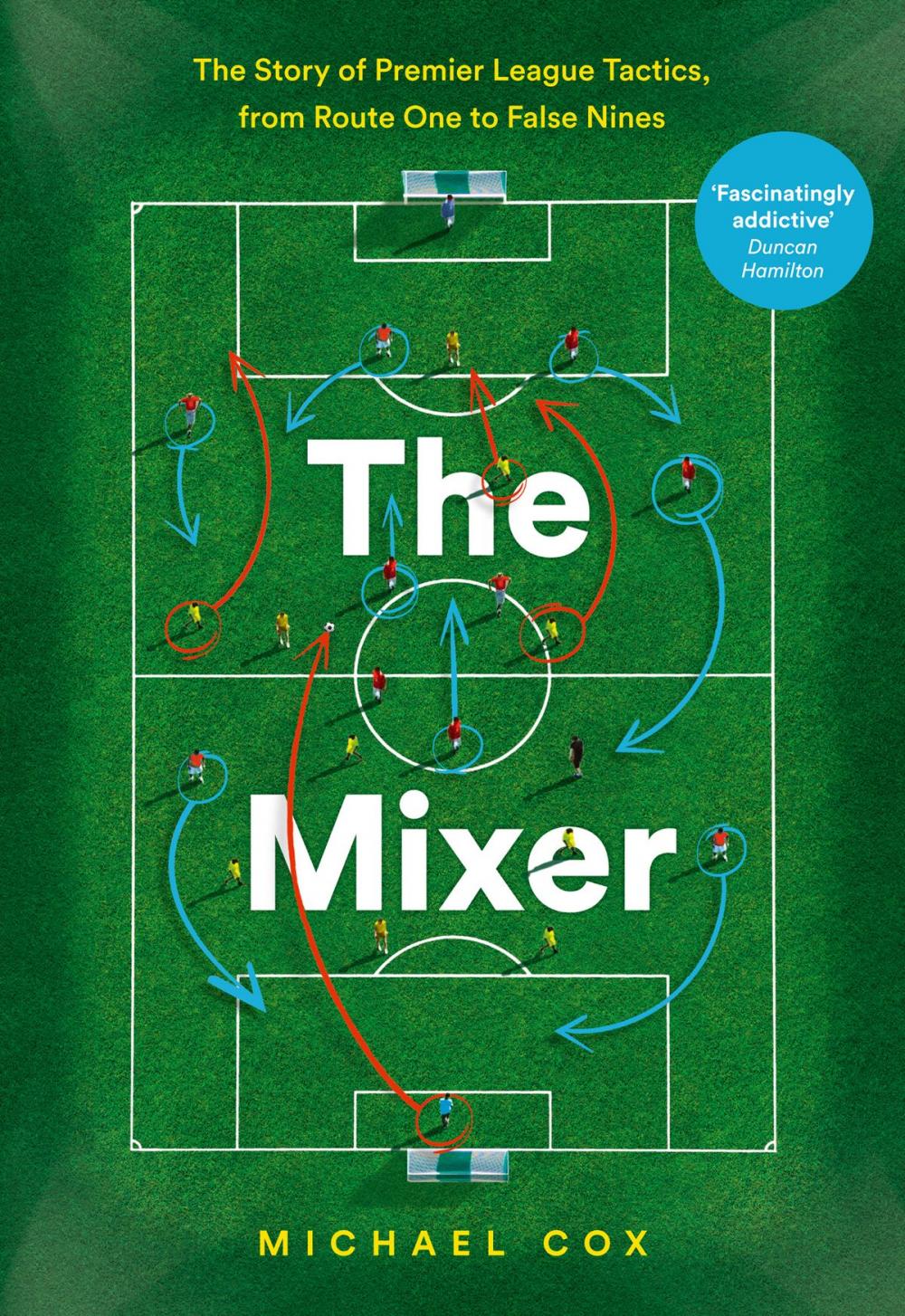 Big bigCover of The Mixer: The Story of Premier League Tactics, from Route One to False Nines