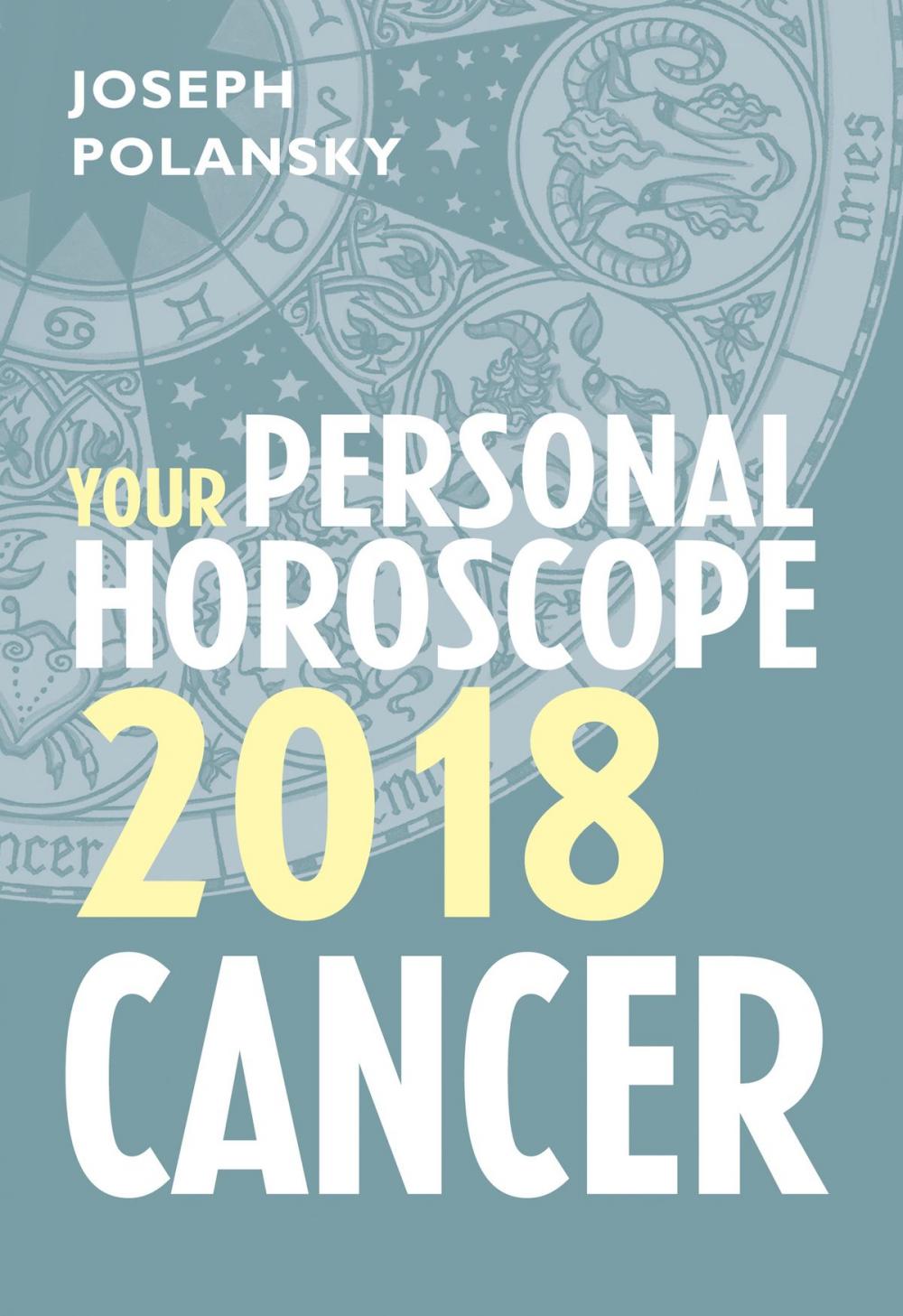 Big bigCover of Cancer 2018: Your Personal Horoscope