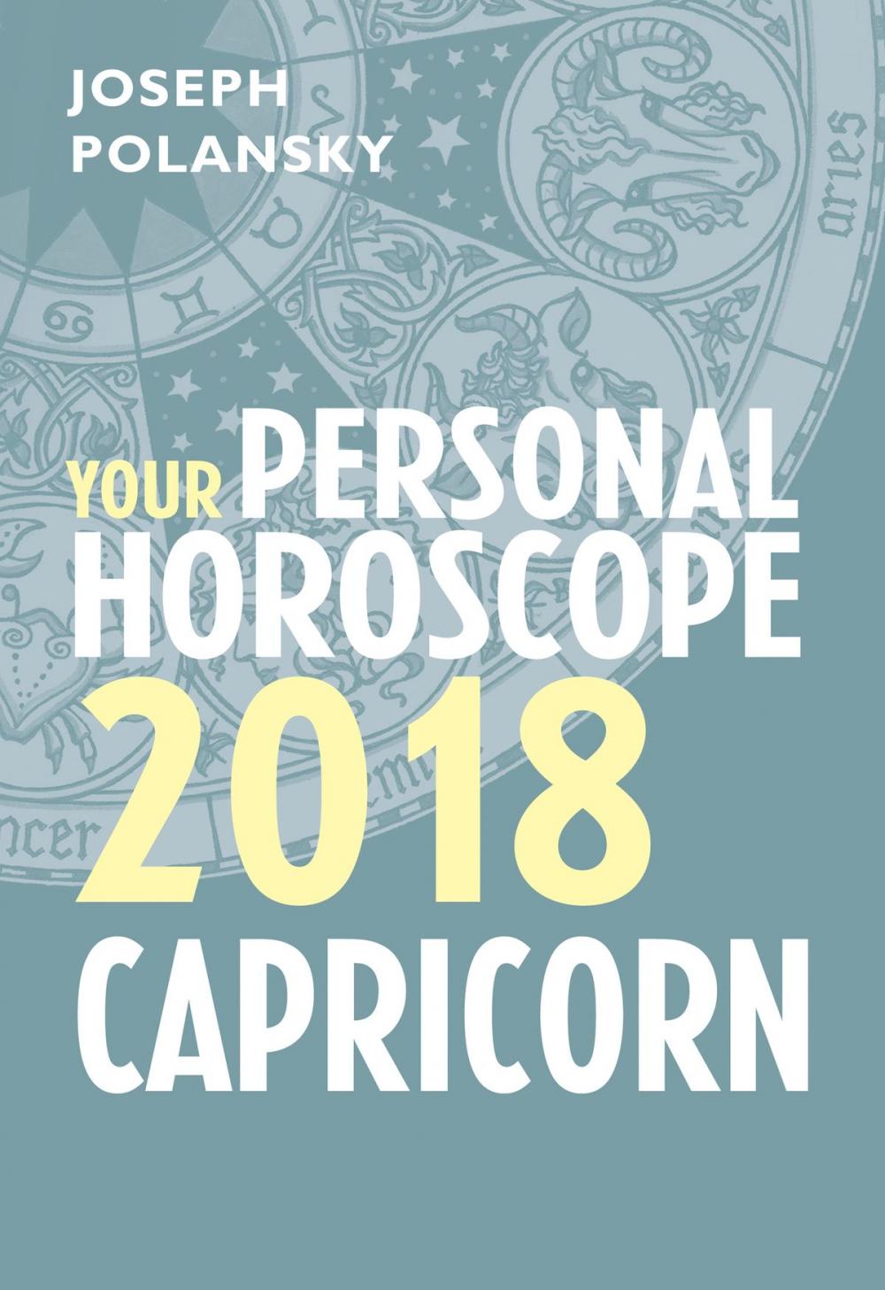 Big bigCover of Capricorn 2018: Your Personal Horoscope