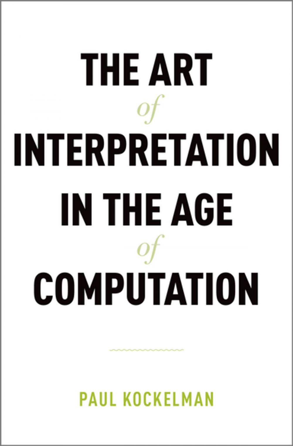 Big bigCover of The Art of Interpretation in the Age of Computation