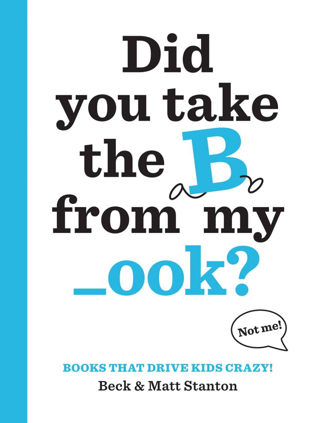 Big bigCover of Books That Drive Kids CRAZY!: Did You Take the B from My _ook?