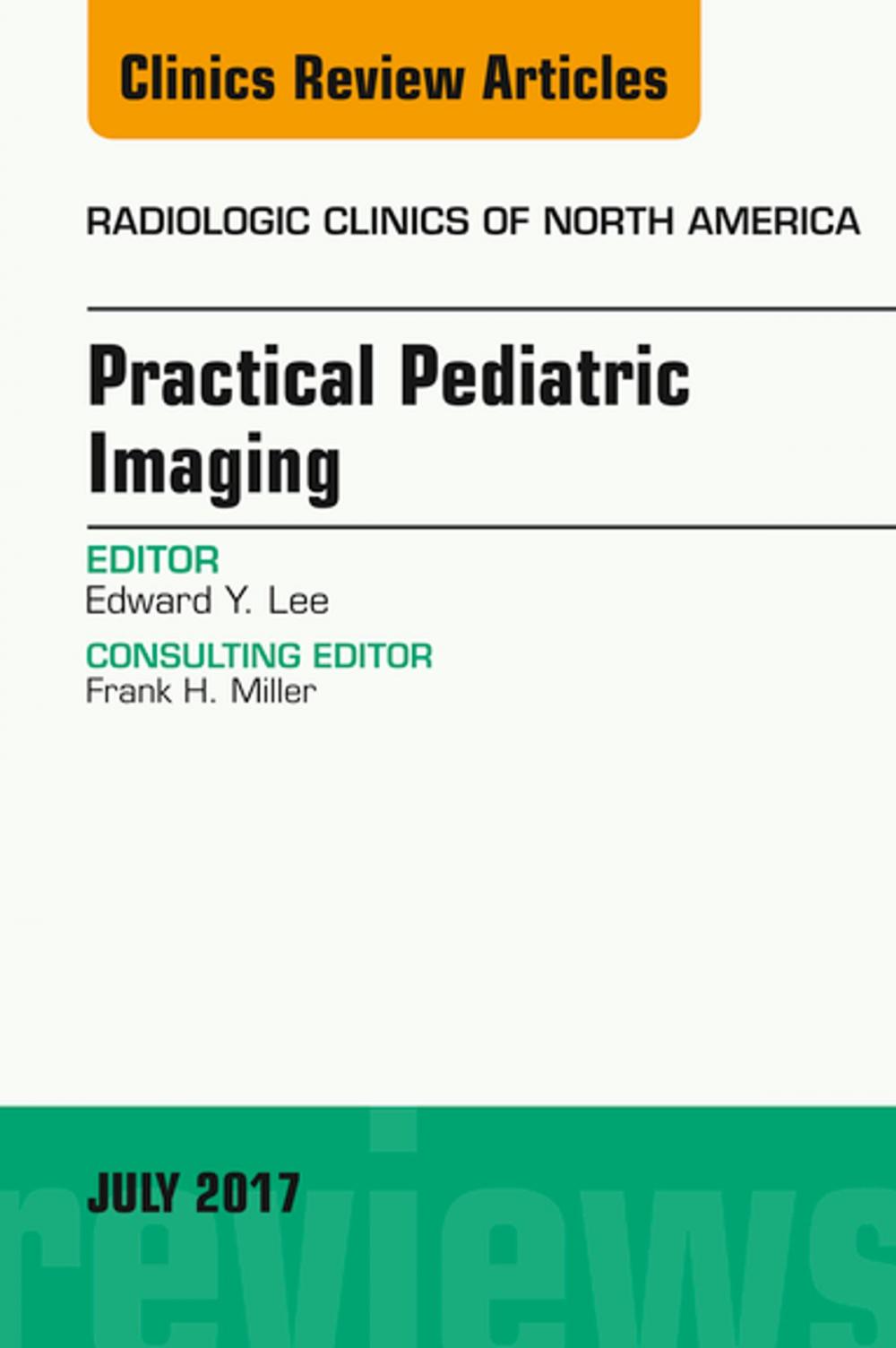 Big bigCover of Practical Pediatric Imaging, An Issue of Radiologic Clinics of North America, E-Book