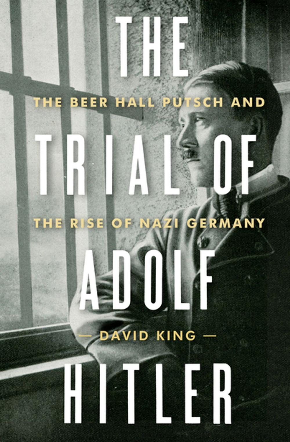 Big bigCover of The Trial of Adolf Hitler: The Beer Hall Putsch and the Rise of Nazi Germany