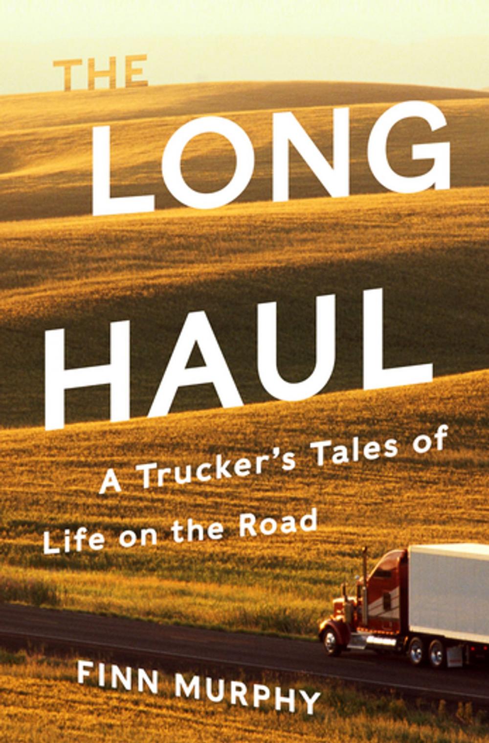 Big bigCover of The Long Haul: A Trucker's Tales of Life on the Road