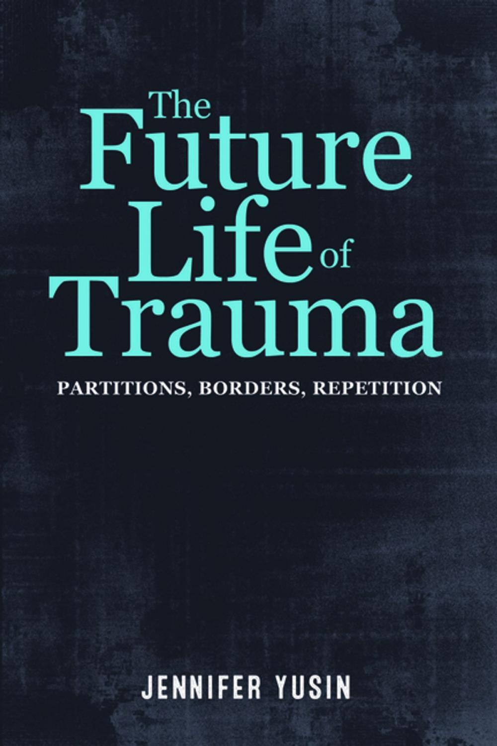 Big bigCover of The Future Life of Trauma