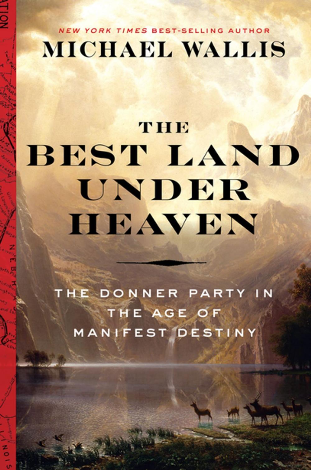 Big bigCover of The Best Land Under Heaven: The Donner Party in the Age of Manifest Destiny