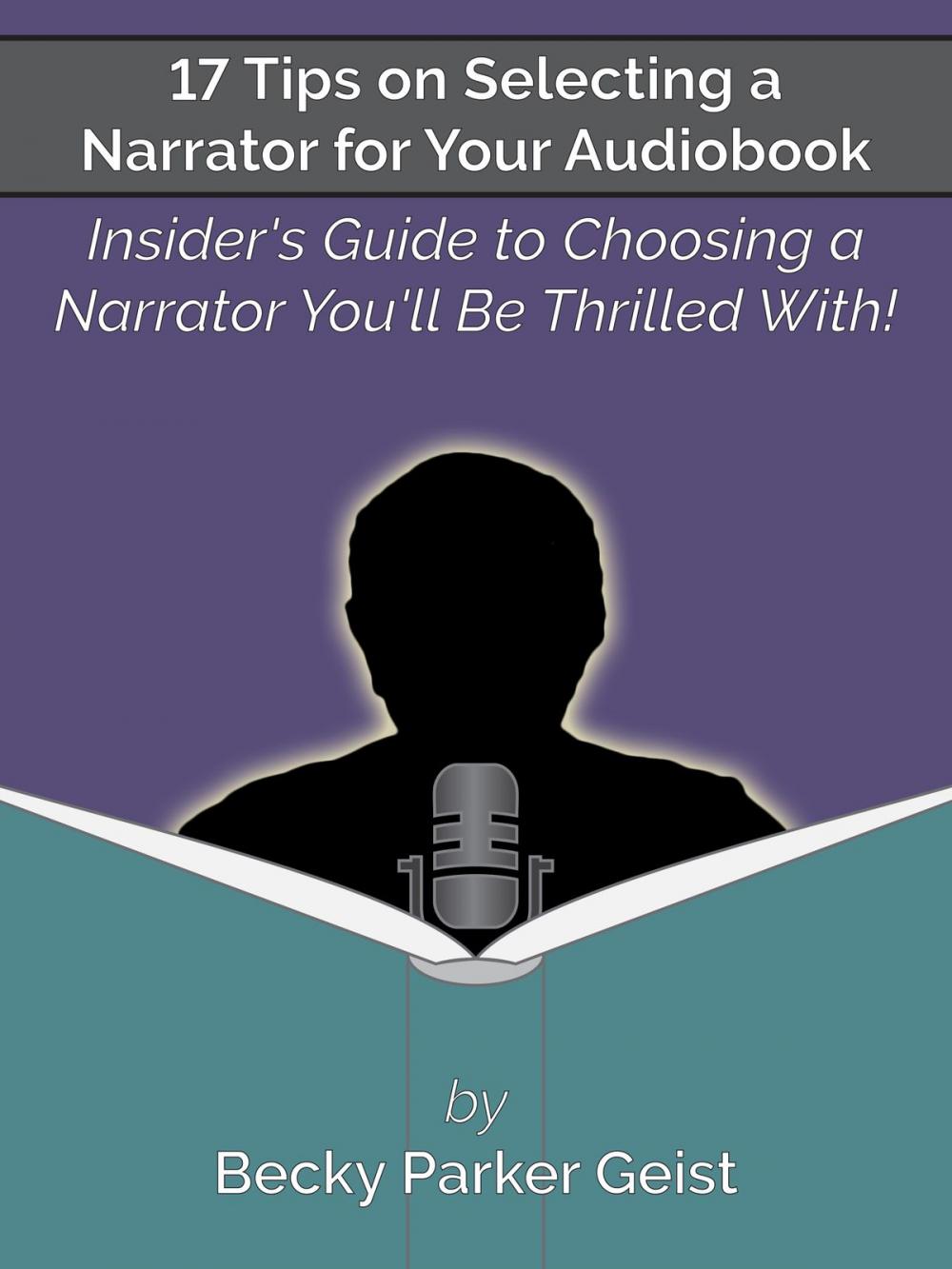 Big bigCover of 17 Tips on Selecting a Narrator for Your Audiobook: Insider's Guide to Choosing a Narrator You'll Be Thrilled With!