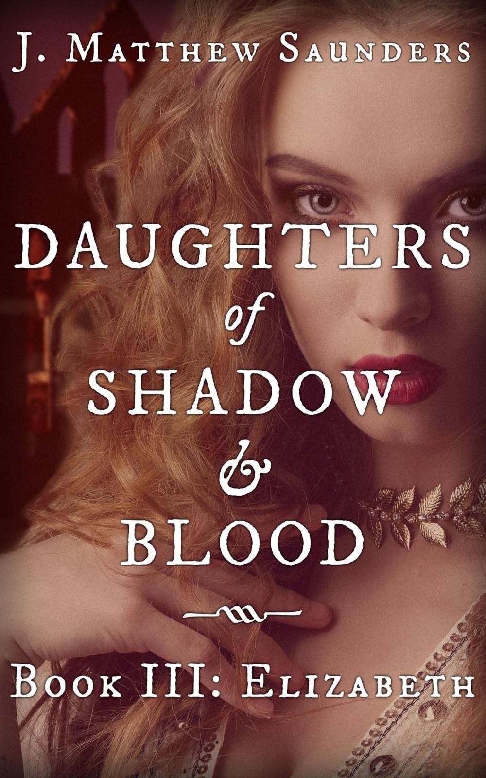 Big bigCover of Daughters of Shadow and Blood - Book III: Elizabeth