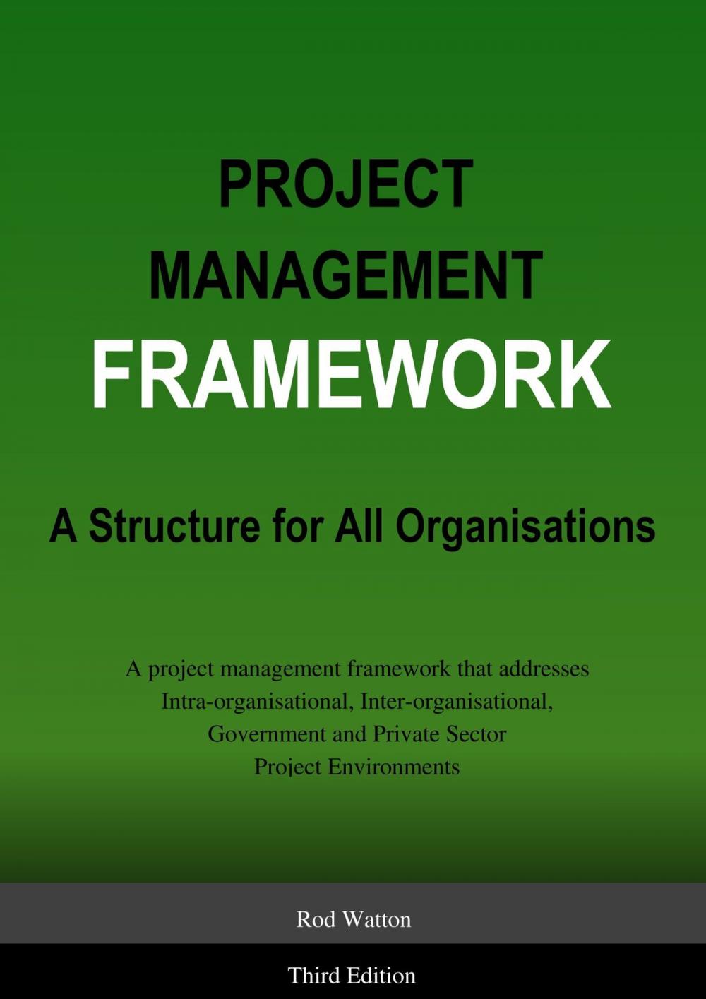 Big bigCover of Project Management Framework: A Structure for All Organisations