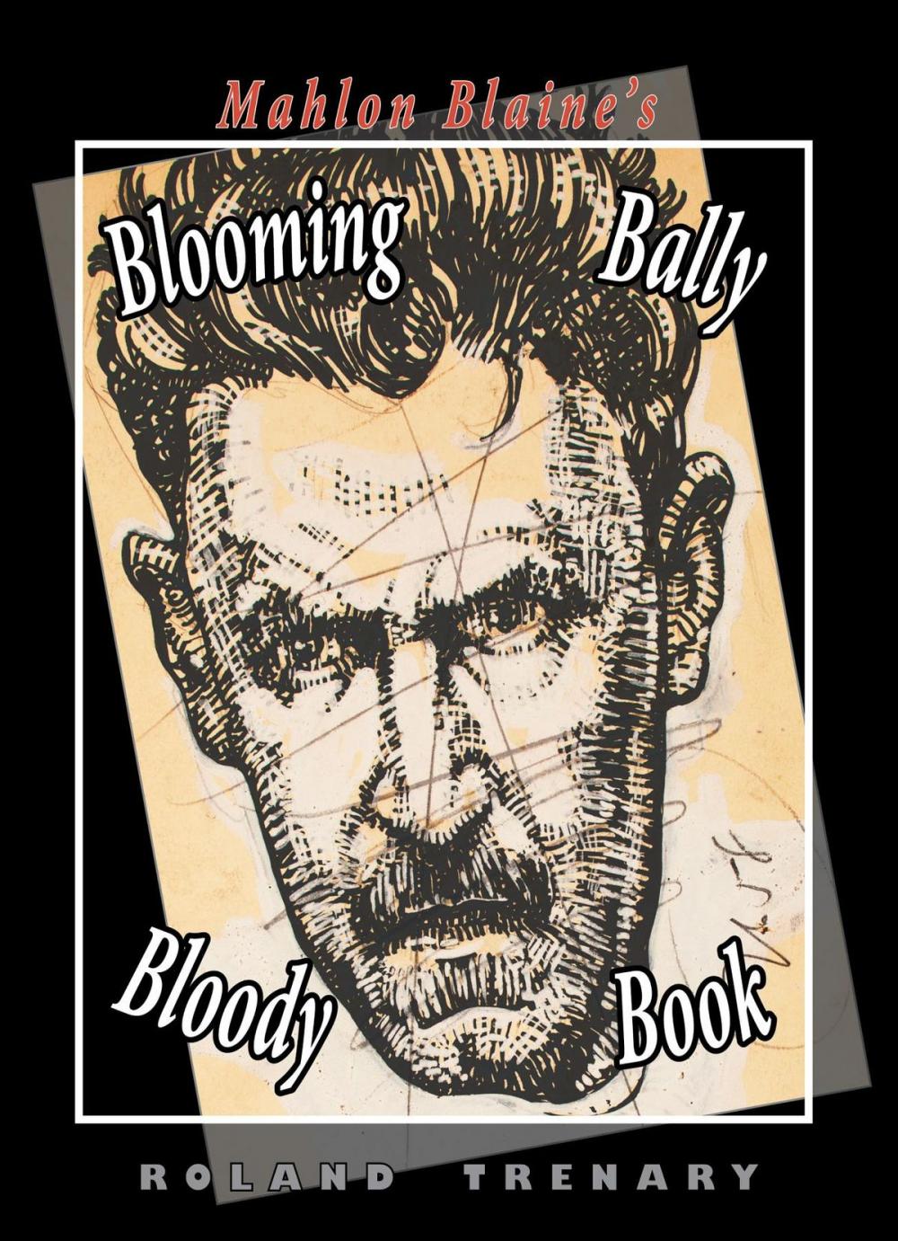 Big bigCover of Mahlon Blaine's Blooming Bally Bloody Book