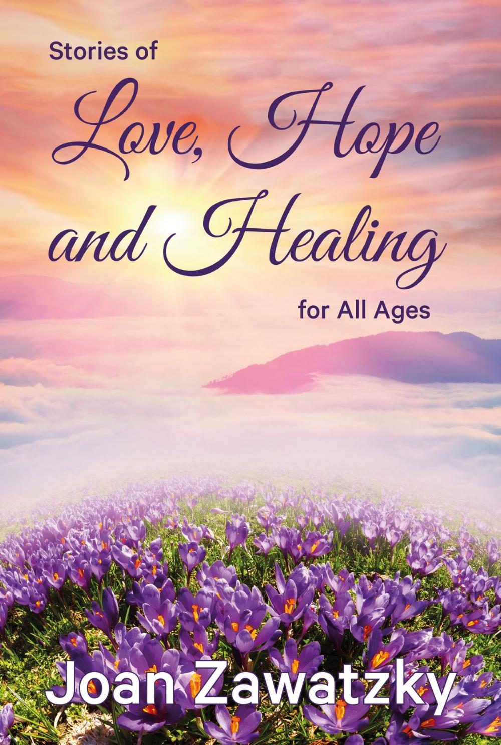 Big bigCover of Stories of Love, Hope and Healing for All Ages