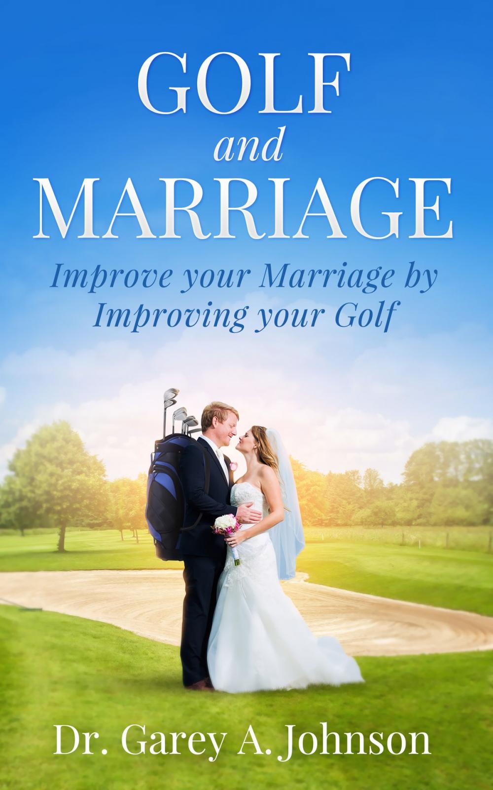 Big bigCover of Golf and Marriage: Improve Your Marriage by Improving Your Golf