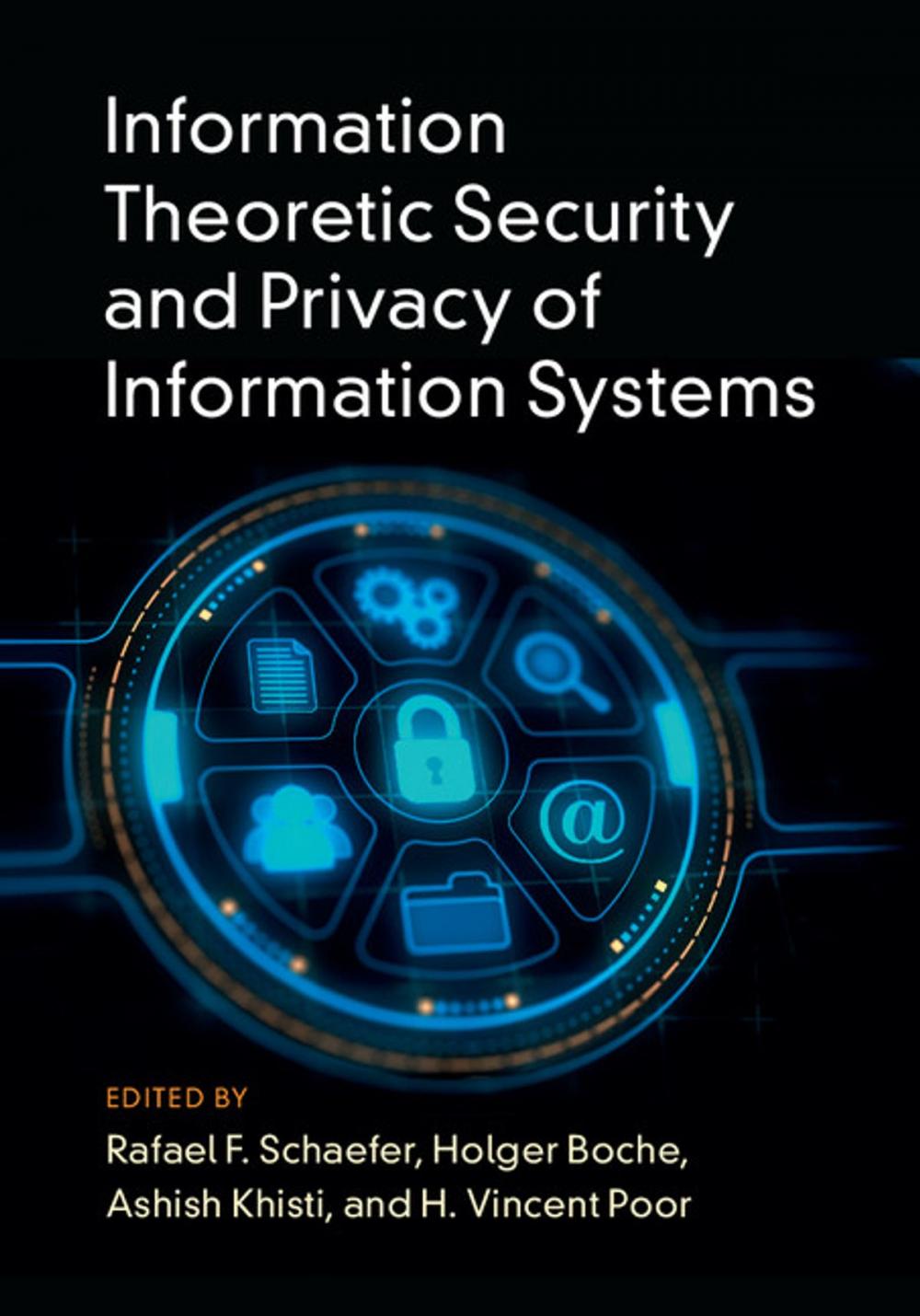 Big bigCover of Information Theoretic Security and Privacy of Information Systems