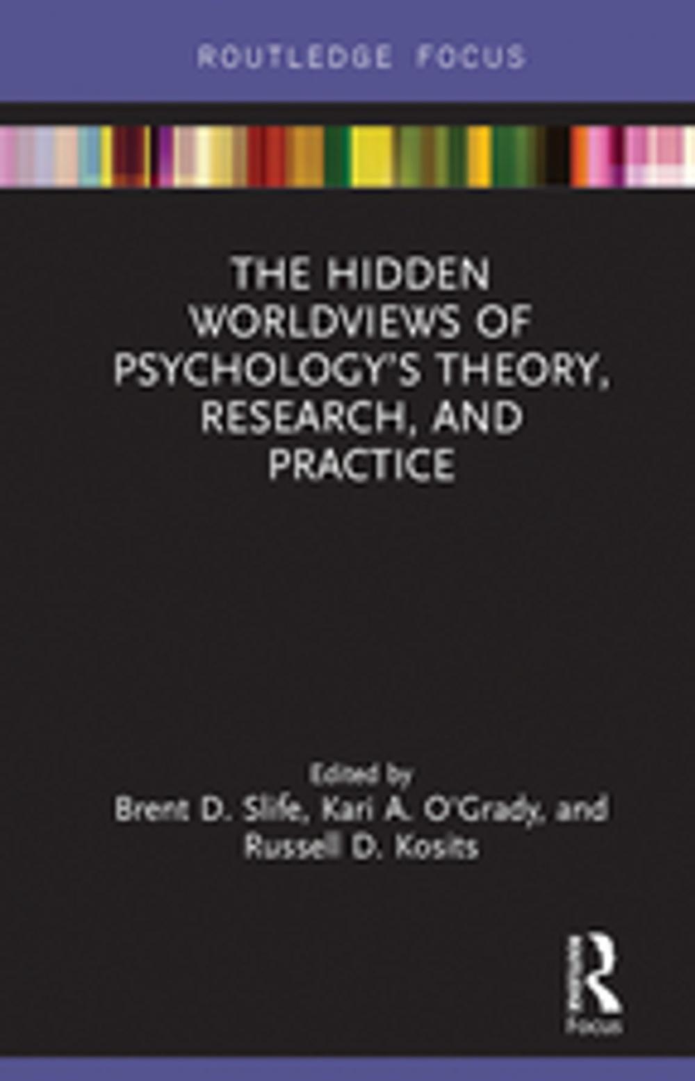 Big bigCover of The Hidden Worldviews of Psychology’s Theory, Research, and Practice