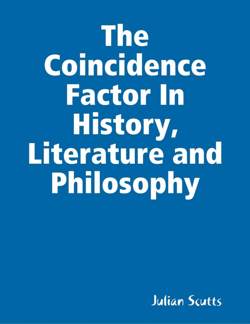 Big bigCover of The Coincidence Factor In History, Literature and Philosophy