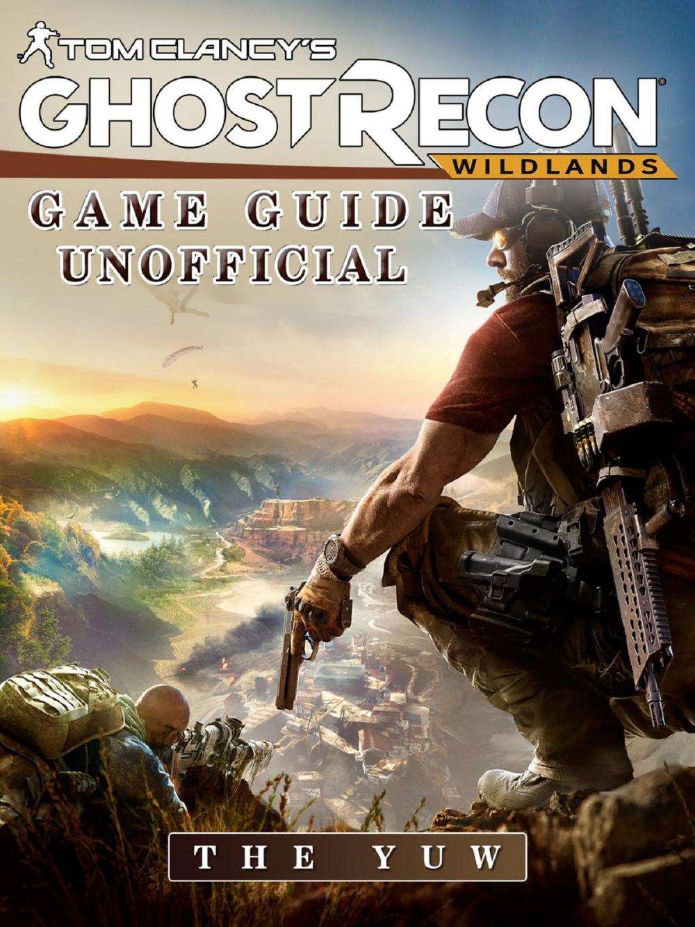 Big bigCover of Tom Clancys Ghost Recon Wildlands Game Guide Unofficial