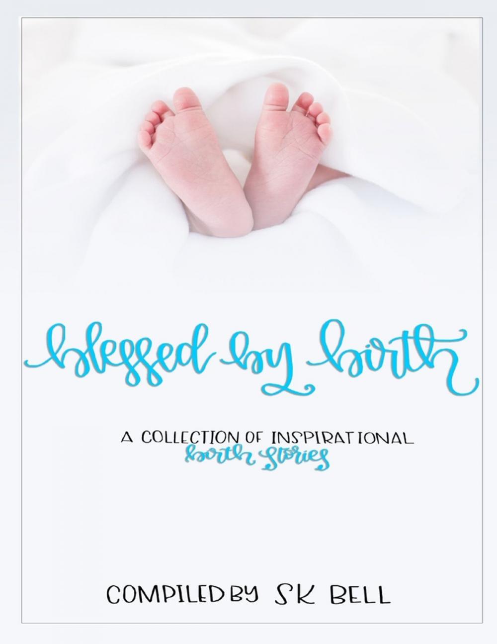 Big bigCover of Blessed By Birth: a Collection of Inspirational Birth Stories