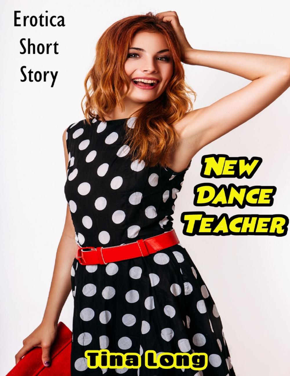 Big bigCover of New Dance Teacher: Erotica Short Story