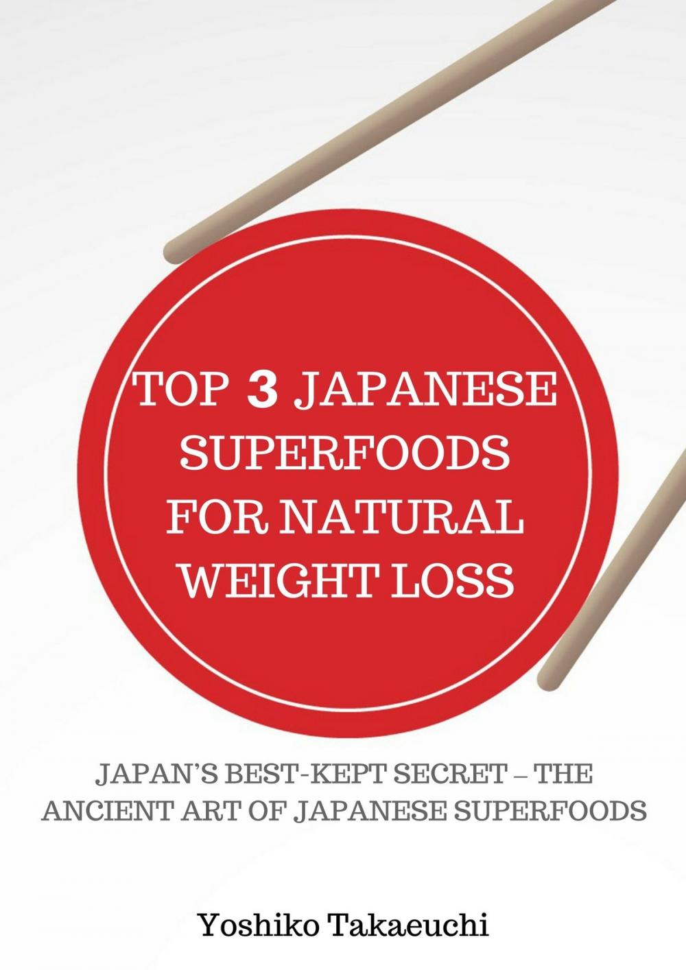 Big bigCover of Top 3 Japanese Superfoods For Natural Weight Loss