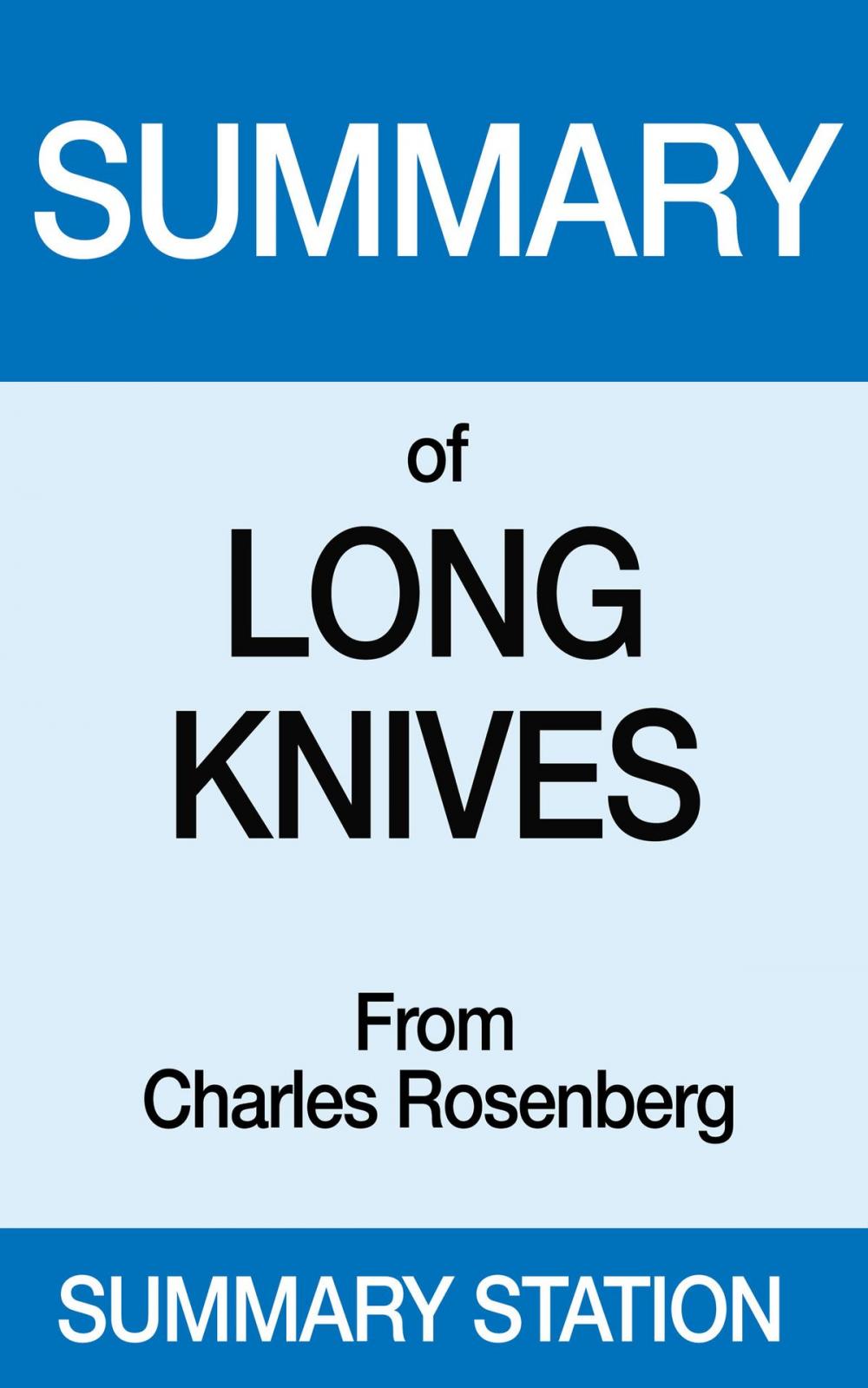 Big bigCover of Summary of Long Knives From Charles Rosenberg