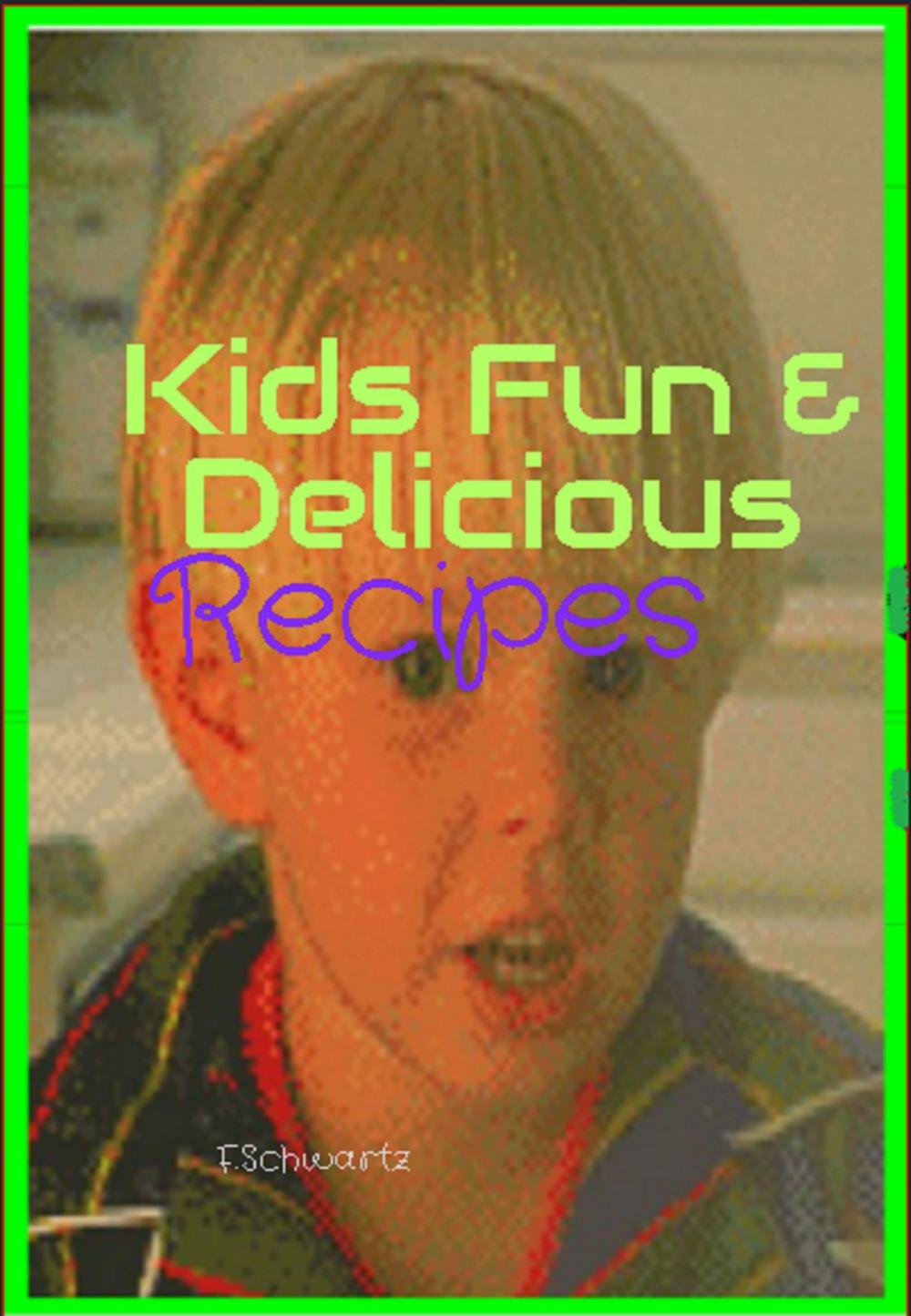 Big bigCover of Kids Fun & Delicious Recipes