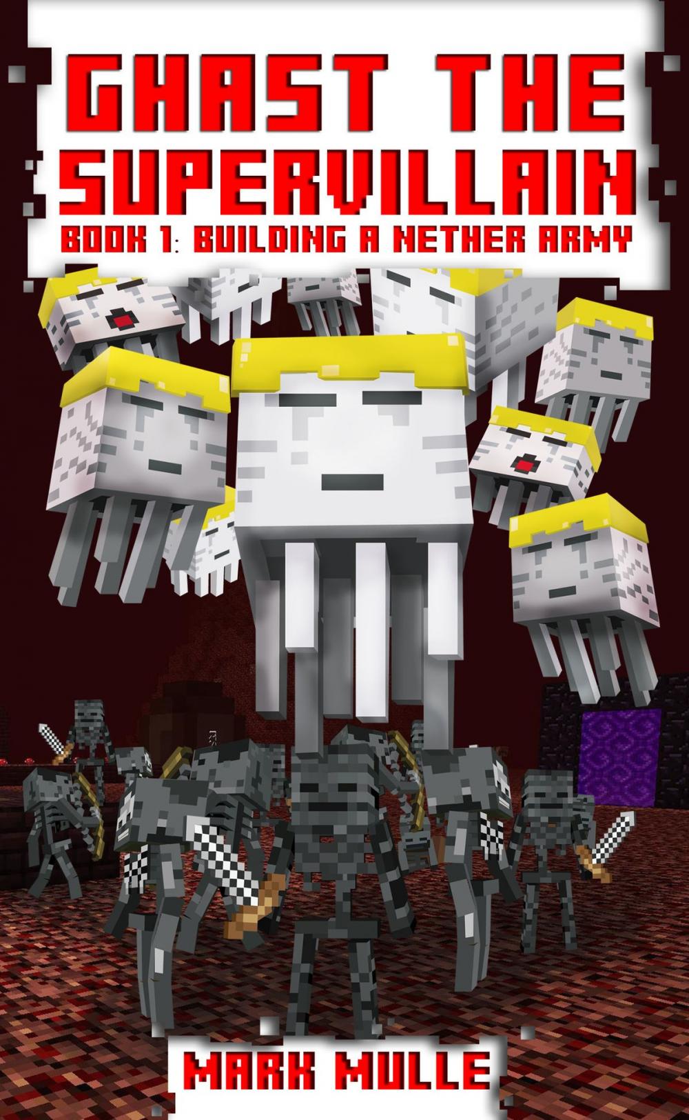 Big bigCover of Ghast the Supervillain, Book 1: Building a Nether Army