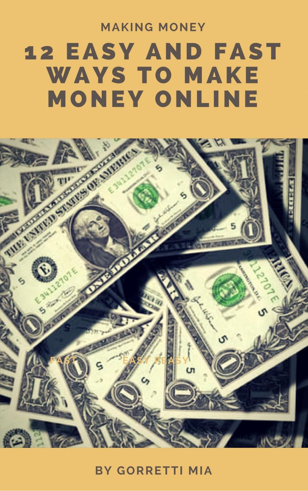 Big bigCover of 12 Easy and Fast Ways to Make Money Online