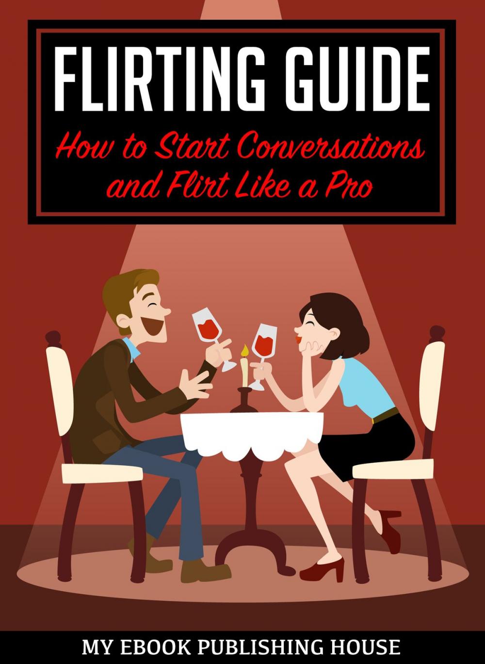 Big bigCover of Flirting Guide: How to Start Conversations and Flirt Like a Pro