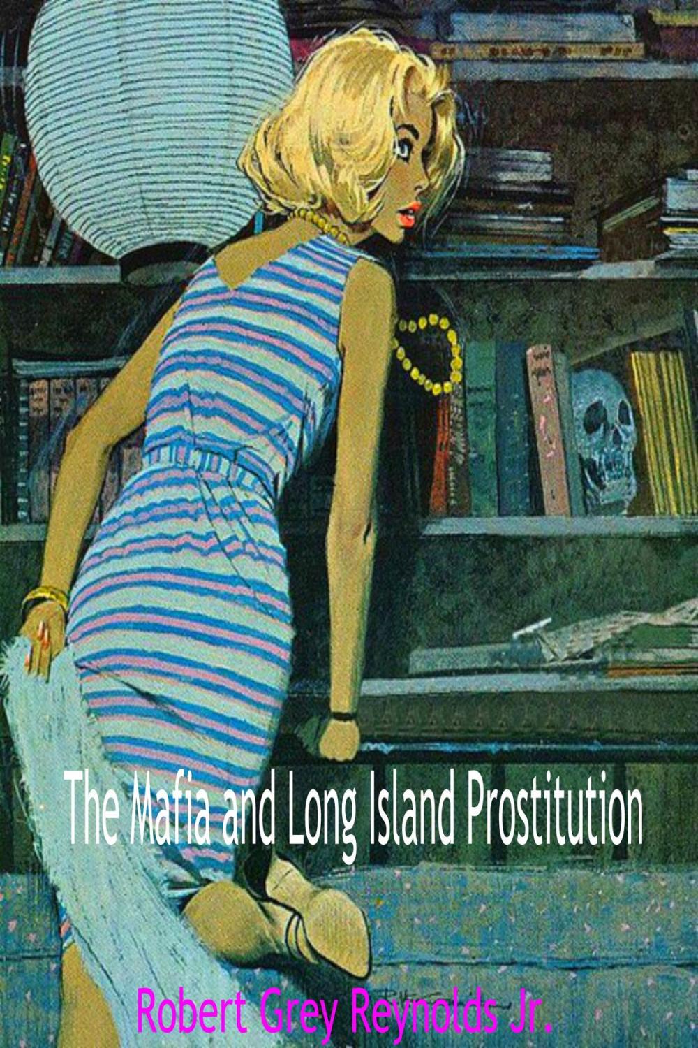 Big bigCover of The Mafia and Long Island Prostitution