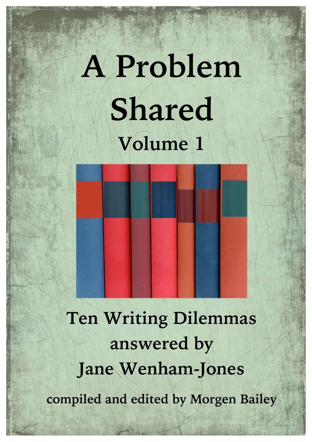 Big bigCover of A Problem Shared: Volume One: Ten Writing Dilemmas