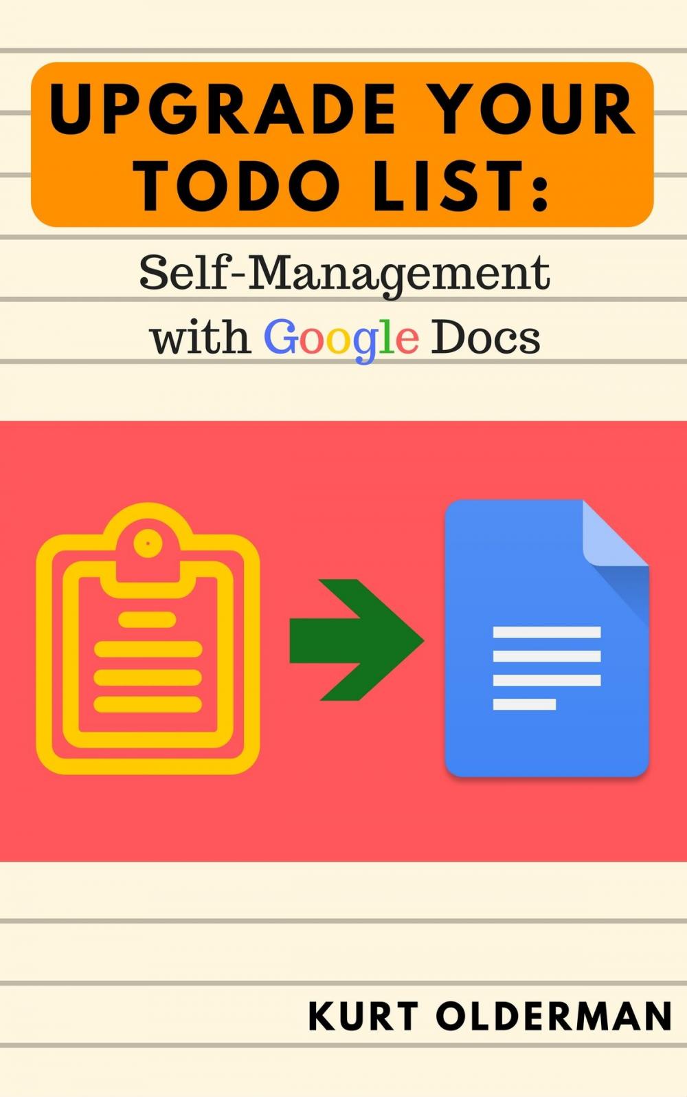 Big bigCover of Upgrade your Todo List: Self-Management with Google Docs