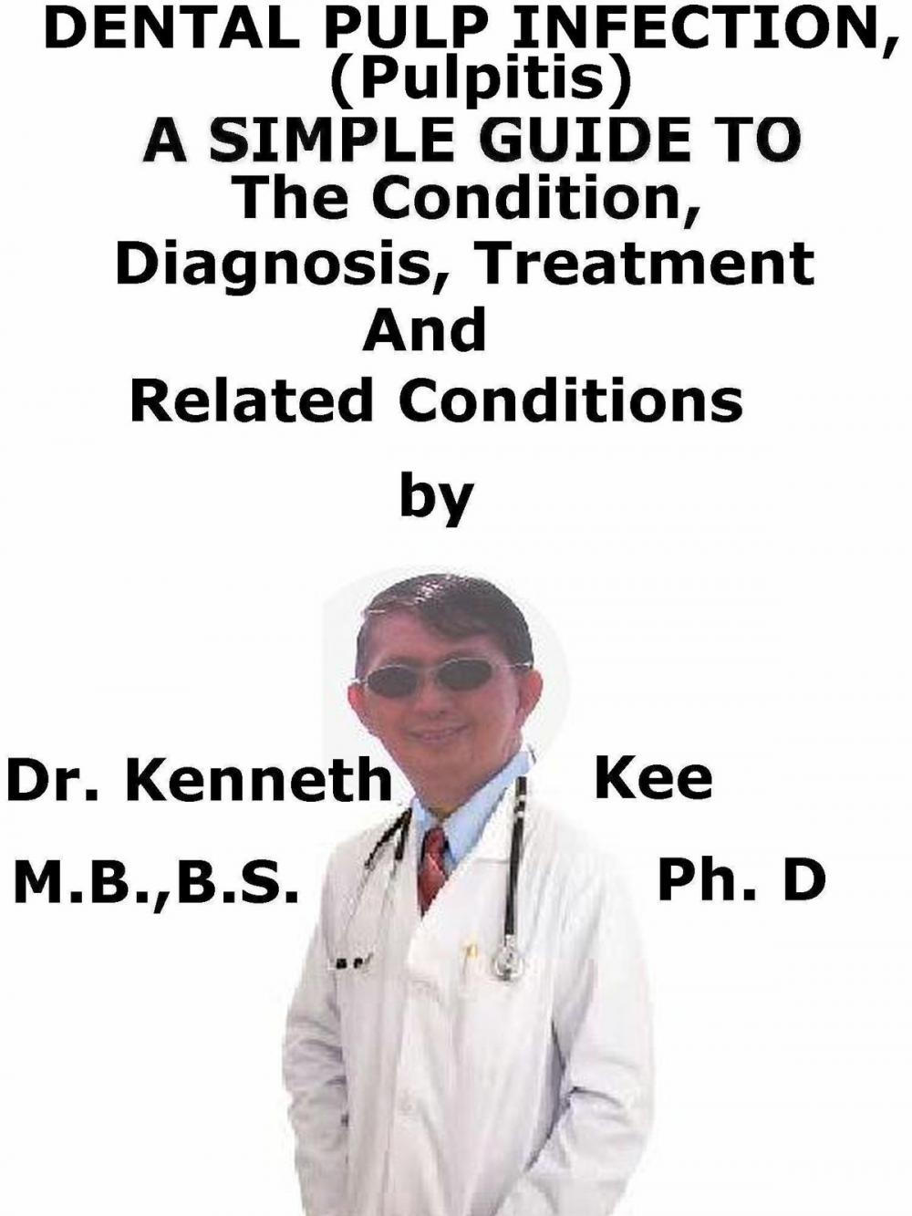 Big bigCover of Dental Pulp Infection (Pulpitis) A Simple Guide To The Condition, Diagnosis, Treatment And Related Conditions