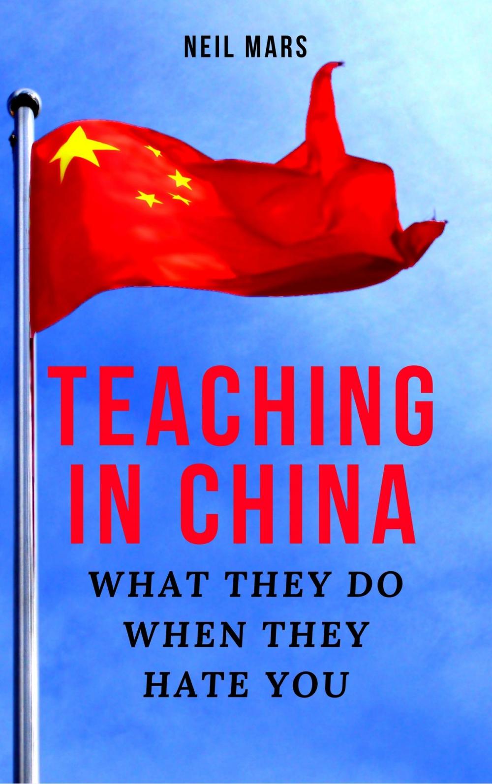 Big bigCover of Teaching in China: What They Do When They Hate You